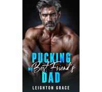 Pucking My Best Friend’s Dad: An Age Gap, Secret Baby, Hockey Romance (Silver Fox Hockey)