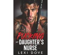 Pucking My Daughter's Nurse: A Surprise Baby Hockey Romance - Book 6 in the Las Vegas Aces Series - A Standalone Spicy Novel