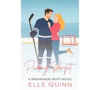 Pucking Perfect: A Grumpy x Sunshine Fake Dating Hockey Romance (The Breakaway Boys Hockey Romance)