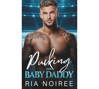 Pucking The Baby Daddy: An Enemies to Lovers Surprise Hockey Romance