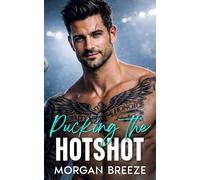 Pucking The Hotshot: A Single Dad Enemies to Lover Fake Dating Hockey Romance