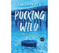 Pucking wild: Etincelles sur la glace: 02