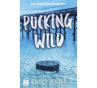 Pucking Wild. Una atracción indomable: 2 (Ficción)
