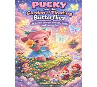 Pucky and the Garden of Floating Butterflies: A Gentle Story of Growth, Love, and Letting Go