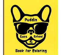 Puddin Goes to School book for coloring: coloring pages introducing young children to things and people that discover at school