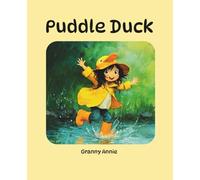 PUDDLE DUCK: A Little Girl Who Loves to Make a Big Splash!