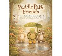Puddle Path Friends: A Cozy Rainy-Day Coloring Book with a Gentle Turtle in Rain Boots (The Rainy Day Friends Collection)