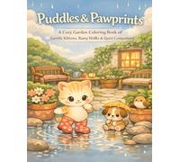 Puddles & Pawprints: A Cozy Garden Coloring Book of Gentle Kittens, Rainy Walks & Quiet Companions (The Rainy Day Friends Collection)