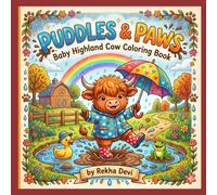 Puddles & Paws: Baby Highland Cow Coloring Book (age 4-8 ): An Adorable Rainy Day Coloring Journey on the Farm filled with Cute Cows, Ducks, Frogs, and Rainbows for Boys and Girls