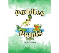 Puddles & Petals - Froggies: A Cute Frog Coloring Book for Kids Ages 4-10: 100 Unique Toad and Frog Illustrations, Single-Sided Marker-Friendly Pages, Large 8x10 Design for Hours of Creative Fun