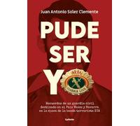 Pude ser yo: Recuerdos de un guardia civil destinado en el País Vasco y Navarra en la época de la banda terrorista ETA (HISTORIA OCULTA)