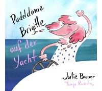 Pudeldame Brigitte auf der Yacht: Eine herzliche Geschichte über Eitelkeit auf hoher See, eine tapfere Rettung und die wahre Bedeutung von Freundschaft