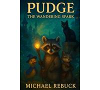 Pudge, The Wandering Spark: Book 1 (The Adventures of Team Spark)
