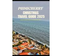 PUDUCHERRY CHRISTMAS TRAVEL GUIDE 2025: French Colonial Charm & Coastal India Vibes