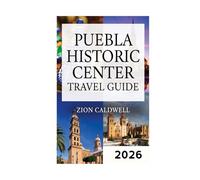 Puebla Historic Center: A Journey Through Time in Mexico’s Heart (World Tour)