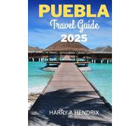 Puebla Travel Guide 2025