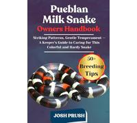PUEBLAN MILK SNAKE: Striking Patterns, Gentle Temperament - A Keeper’s Guide to Caring for This Colorful and Hardy Snake