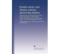 Pueblo lands and Alaska natives governing bodies: Hearing before the United States Senate Select Committee on Indian Affairs, Ninety-fifth Congress, ... on S. 1789 ... S. 2046 ... September 29, 1977