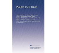 Pueblo trust lands: Hearing before the United States Senate Select Committee on Indian Affairs, Ninety-fifth Congress, second session, on S. 2358 ... S. 2588 ... April 25, 1978