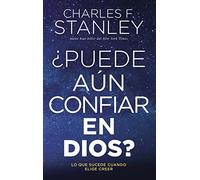 ¿Puede aún confiar en Dios?: Lo que sucede cuando elige creer