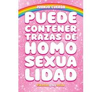 PUEDE CONTENER TRAZAS DE HOMOSEXUALIDAD