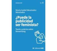 ¿Puede la publicidad ser feminista?: Teoría y práctica sobre femvertising: 721 (Manuales)