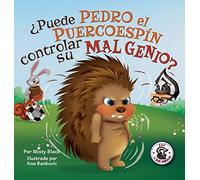 ¿Puede Pedro el Puercoespín controlar su mal genio?: Can Quilliam Learn to Control His Temper (Spanish Edition): 2 (Zac y Sus Amigos)