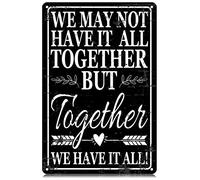 Puede que lo tengamos todo junto, pero juntos lo tenemos todo, letreros de metal, divertidos letreros de hojalata vintage, decoración de pared, póster de hierro para el hogar, granja, bar, cafetería,