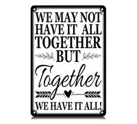 Puede que lo tengamos todo junto, pero juntos lo tenemos todo, letreros de metal, divertidos letreros de hojalata vintage, decoración de pared, póster de hierro para el hogar, granja, bar, cafetería,