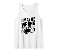 Puede Que me Equivoque, Pero dudo Que Sea una declaración humorística Camiseta sin Mangas