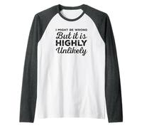 Puede Que me Equivoque, Pero es Muy Poco Probable, Divertido, sarcástico Camiseta Manga Raglan