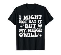Puede Que no lo Diga, Pero mi Sobrina será Divertida Camiseta