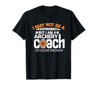 Puede Que no Sea un superhéroe, Pero Soy un Entrenador de Tiro con Arco Camiseta