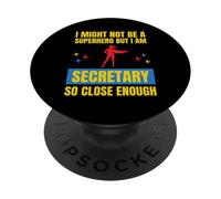 Puede Que no Sea un superhéroe, Pero Soy un Secretario Tan Cerca PopSockets PopGrip Adhesivo