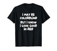 Puede Que Sea Daltónico, Pero Sé Que Me Queda Bien El Rojo. Camiseta