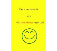 ¡Puede que sea pequeño, pero mis sentimientos importan!: Un registro diario de sentimientos para niños