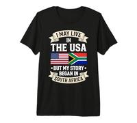 Puede Que Viva en Estados Unidos, Pero mi Historia comenzó en Sudáfrica Camiseta Premium