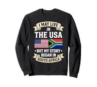 Puede Que Viva en Estados Unidos, Pero mi Historia comenzó en Sudáfrica Sudadera