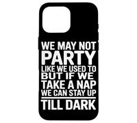 Puede Que Ya No Salgamos De Fiesta como Antes Pero Si Lo Carcasa para iPhone 16 Pro MAX