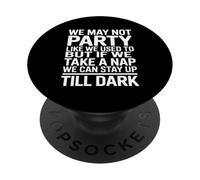 Puede Que Ya No Salgamos De Fiesta como Antes Pero Si Lo PopSockets PopGrip Adhesivo