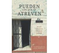 Pueden los que se Atreven: La Historia de Mi Sueño Americano