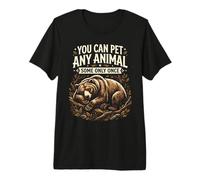 Puedes acariciar a Cualquier Animal, Algunos Solo una Vez Tienen Sarcasmo Divertido Camiseta Premium