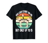 Puedes Contar Conmigo Solo hasta 15 Camiseta