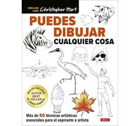 Puedes dibujar cualquier cosa: Más de 50 técnicas artísticas esenciales para el aspirante a artista (DIBUJO Y PINTURA)