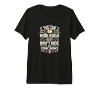 Puedes Ocultar Huevos Simplemente no ocultes mis cómics Camiseta Premium