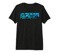 ¿Puedes ser más pacífico? Divertido Humor del Pacífico de la Camiseta Premium