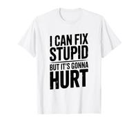 Puedo Arreglar estúpido, Pero va a lastimar el Humor Camiseta