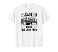 Puedo Comenzar espontáneamente a Hablar de Hechos de delitos Reales Camiseta