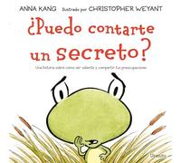 ¿Puedo contarte un secreto?: Una historia sobre cómo ser valiente y compartir tus preocupaciones (Album ilustrado)