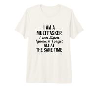 Puedo Escuchar ignorar Olvidar Todo a la Vez Divertido Multitarea Camiseta Premium